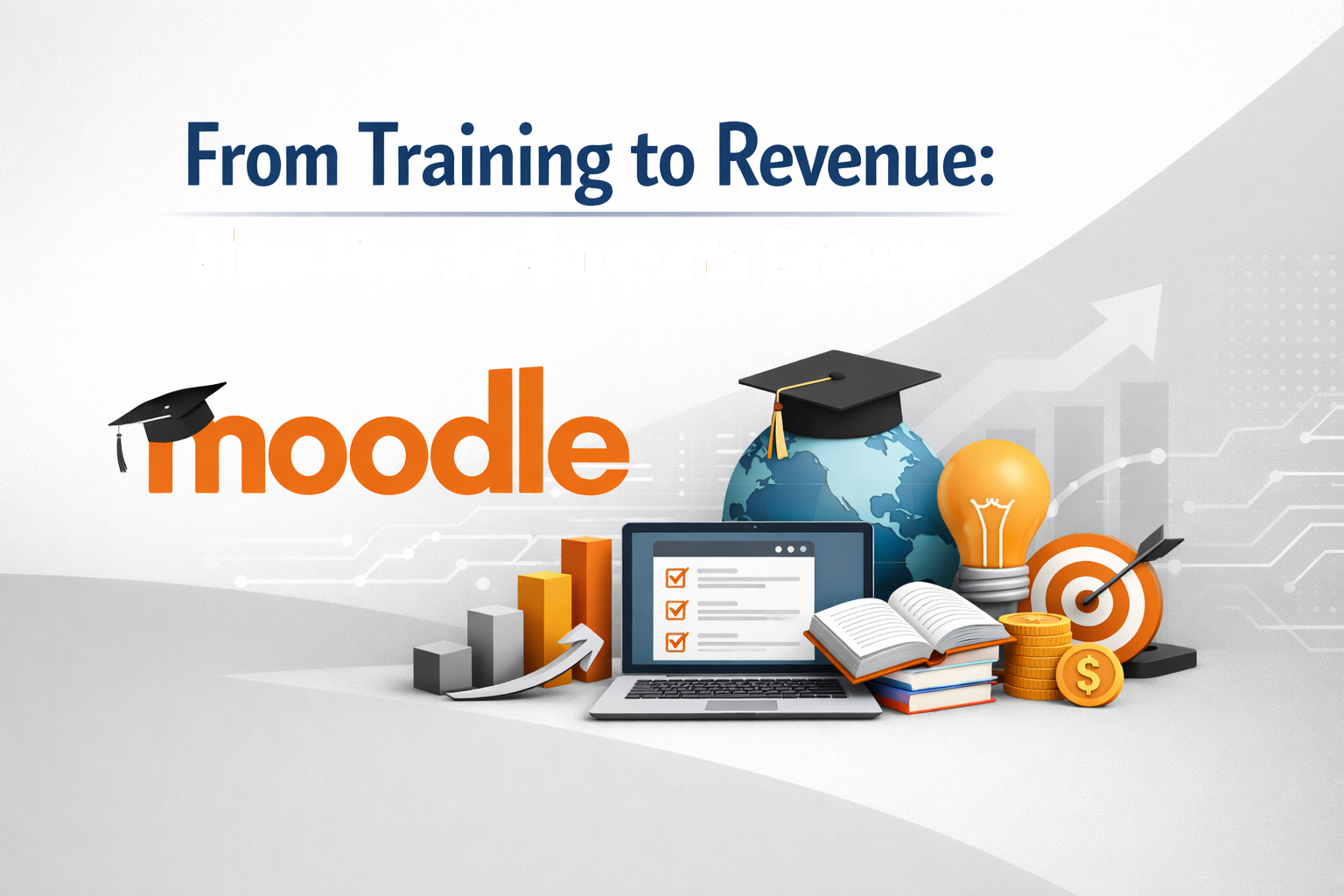 From Training to Revenue: How Moodle Supports Growth