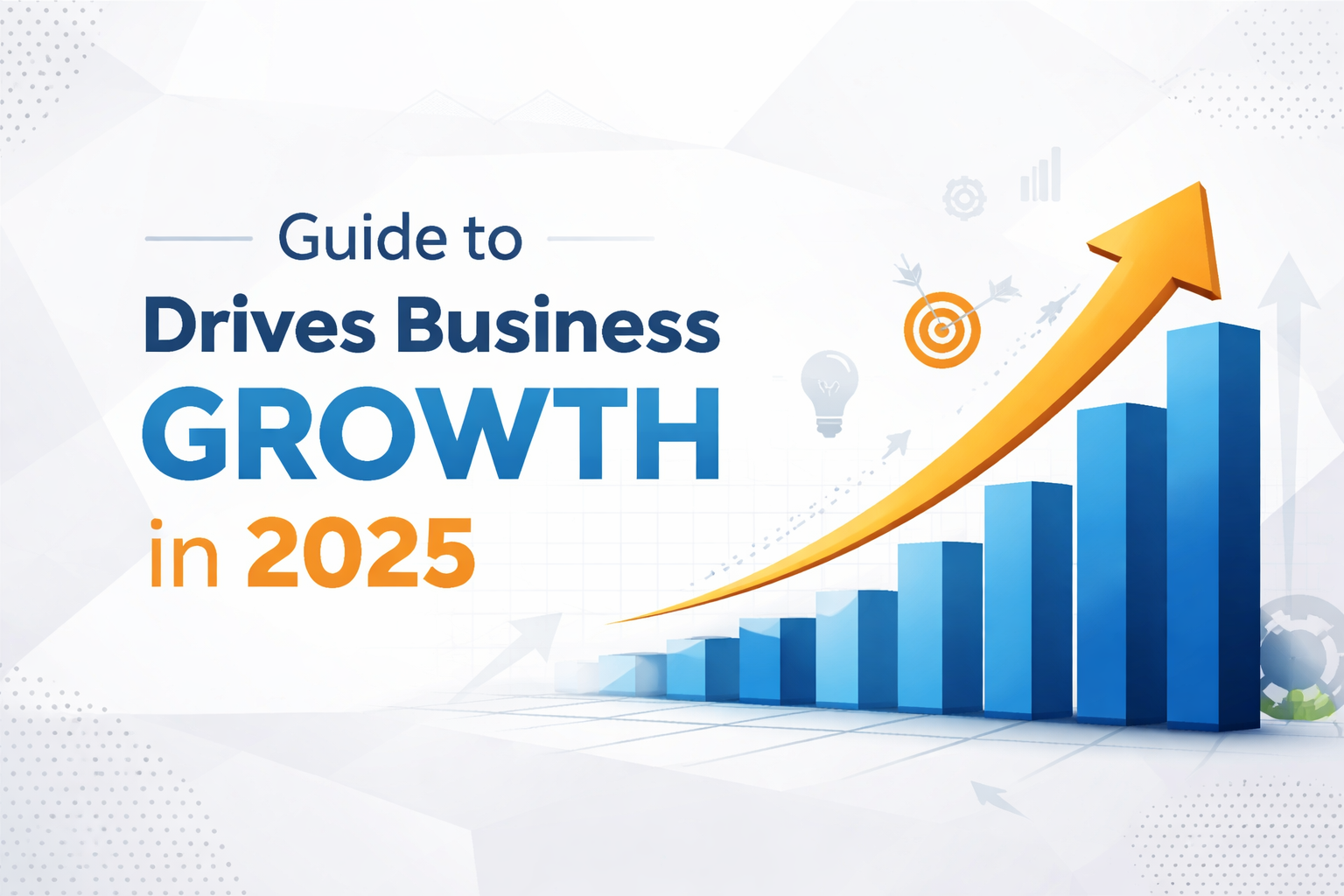 Guide to Drives Business Growth in 2025