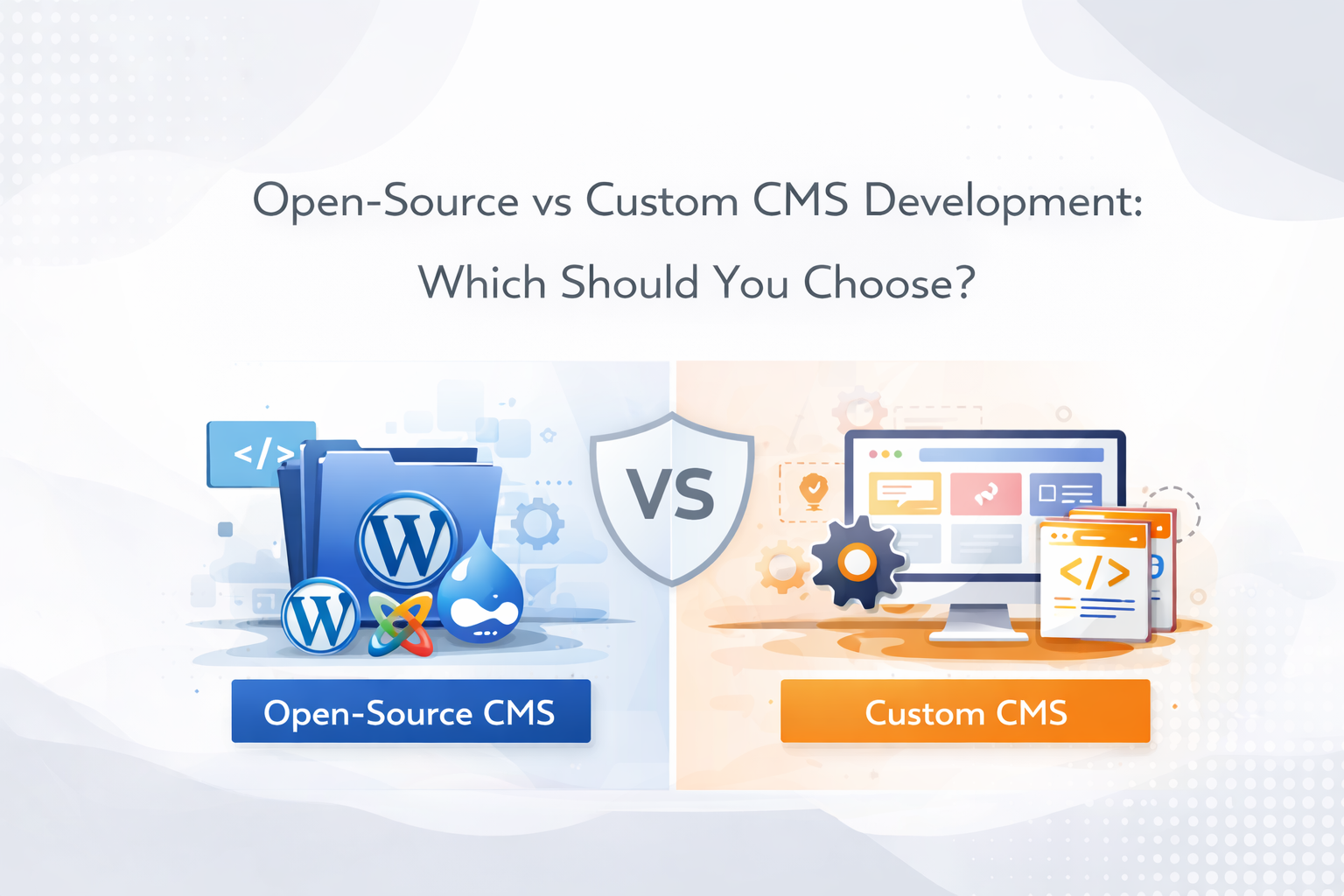 Open-Source vs Custom CMS Development: Which Should You Choose?