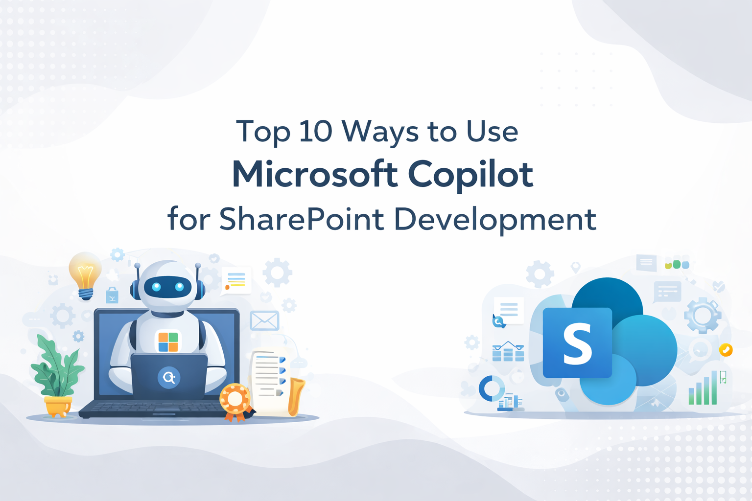Top 10 Ways to Use Microsoft Copilot for SharePoint Development