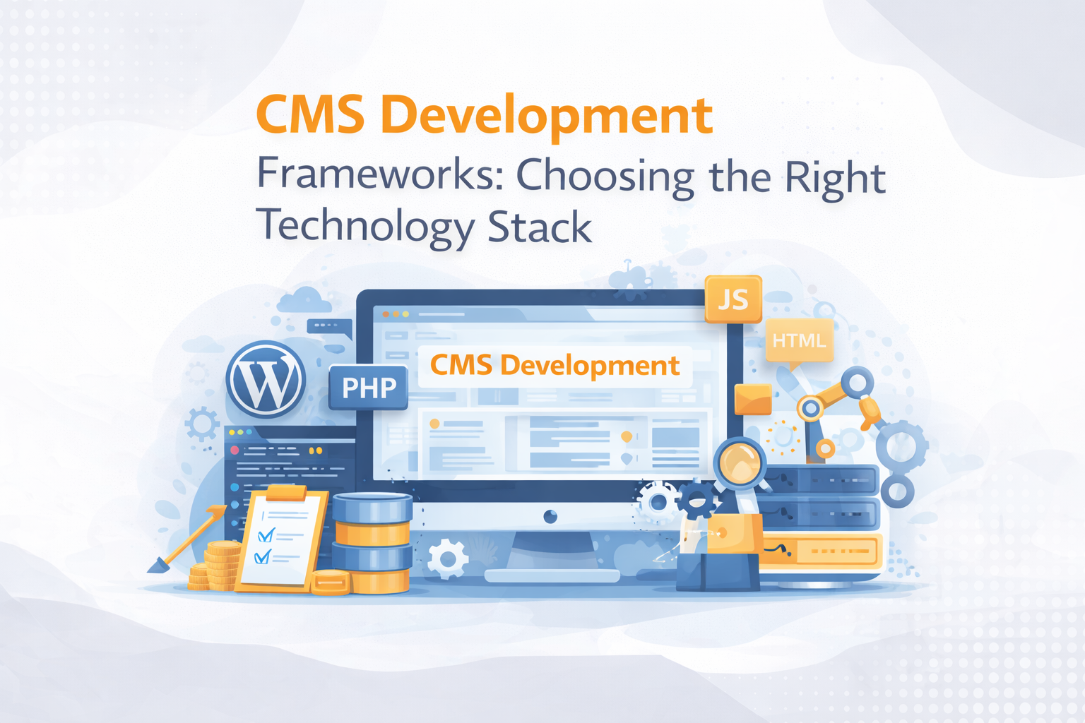 CMS Development Frameworks: Choosing the Right Technology Stack