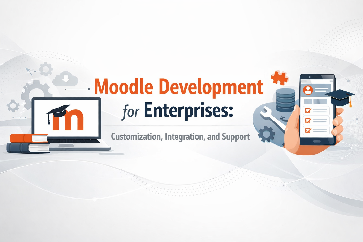Moodle Development for Enterprises: Customization, Integration, and Support