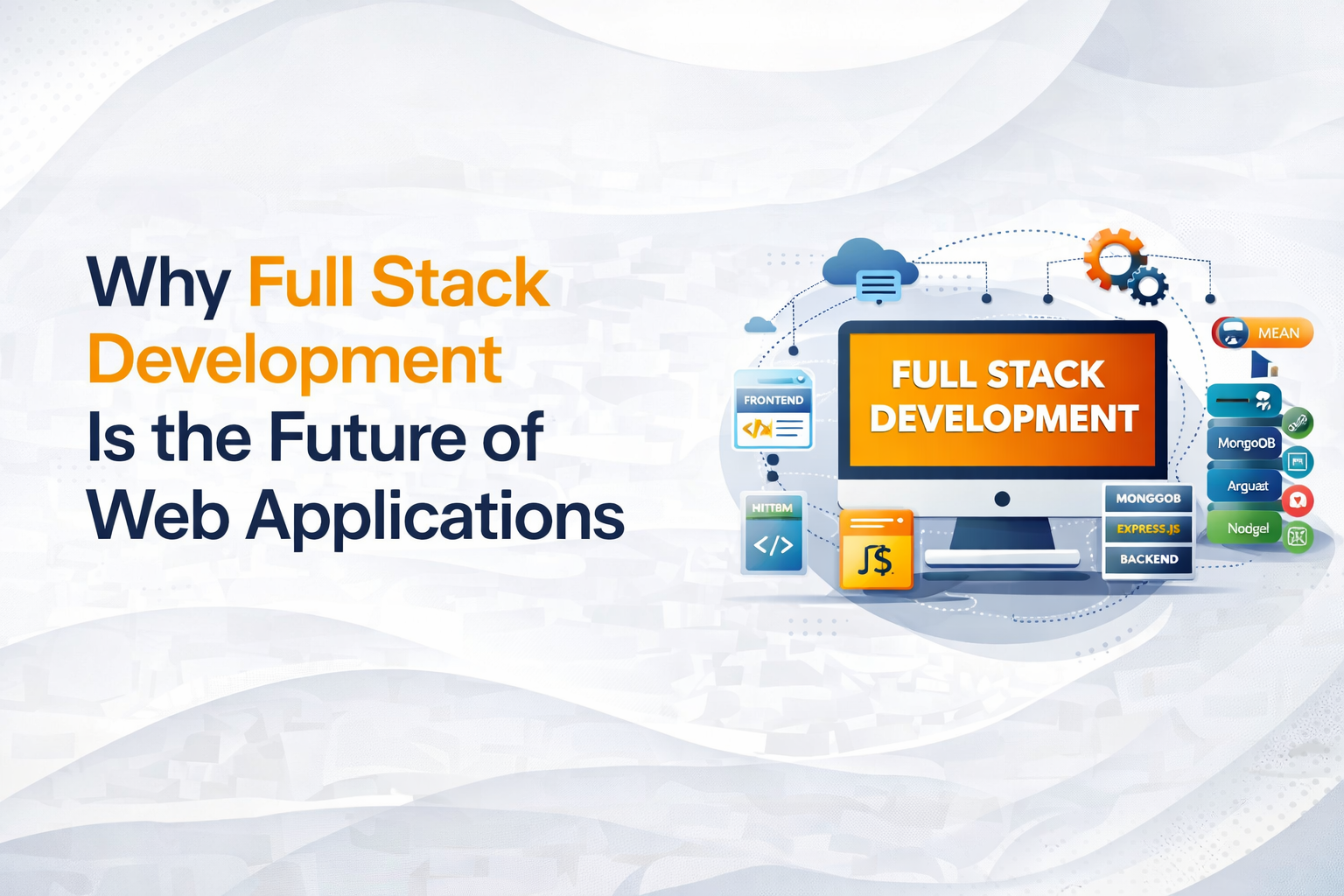 Why Full Stack Development Is the Future of Web Applications