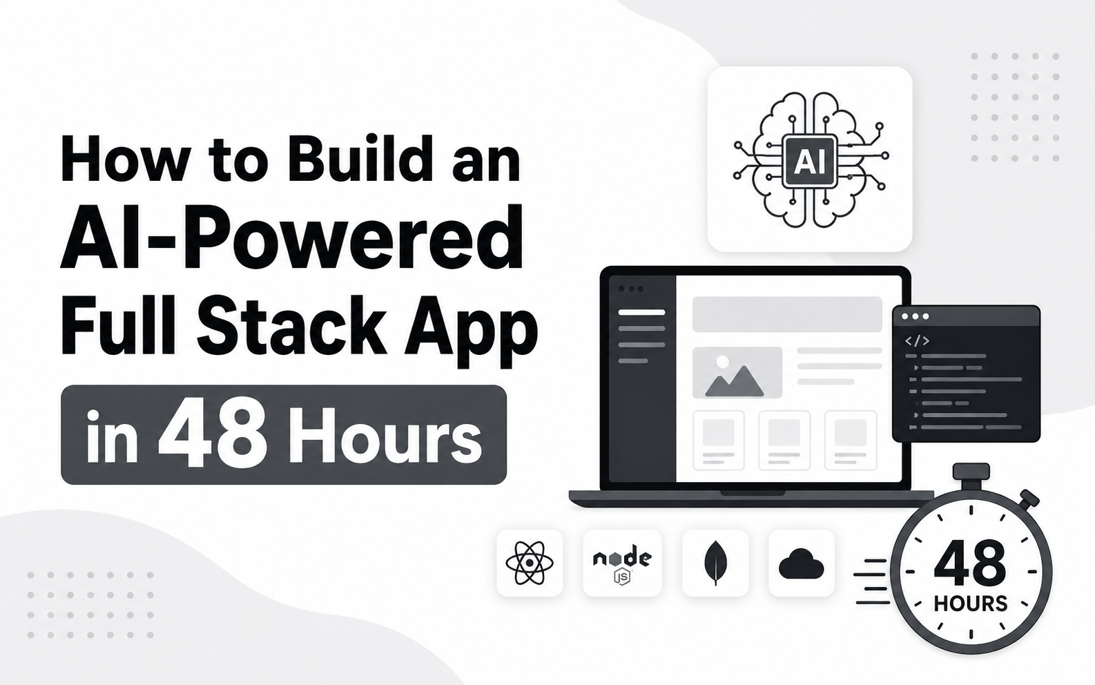 How to Build an AI-Powered Full Stack App in 48 Hours