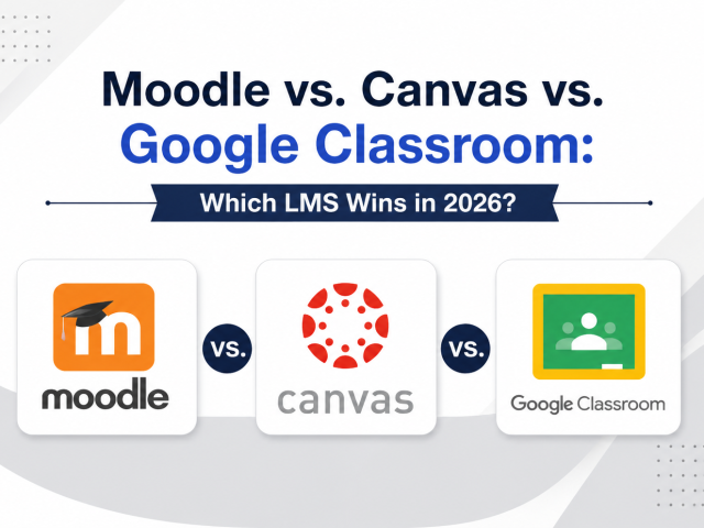 Moodle vs. Canvas vs. Google Classroom: Which LMS Wins in 2026?