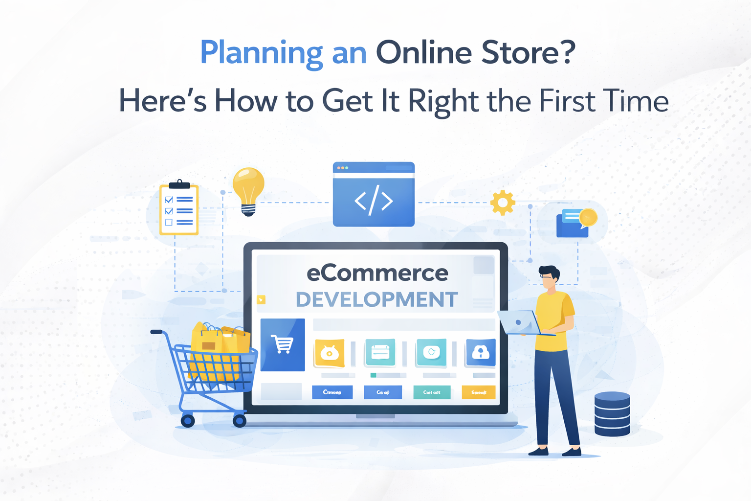 Planning an Online Store? Here’s How to Get It Right the First Time