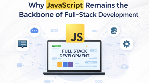 Why JavaScript Remains the Backbone of Full-Stack Development