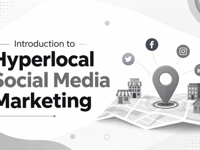 Introduction to Hyperlocal Social Media Marketing