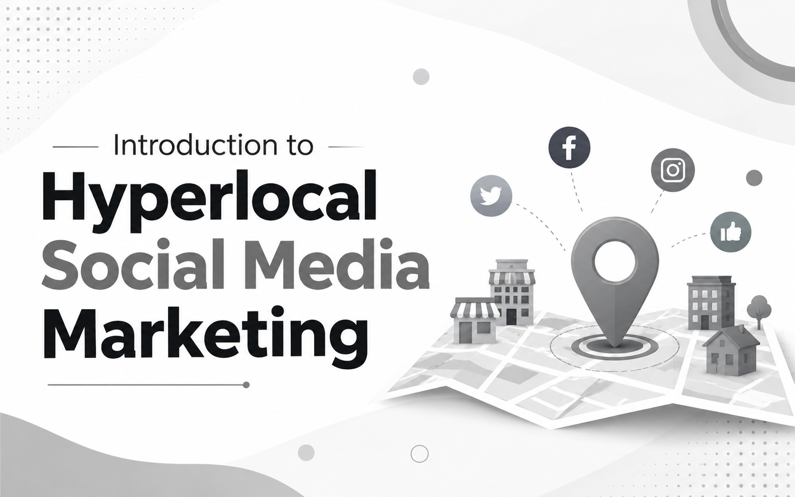 Introduction to Hyperlocal Social Media Marketing